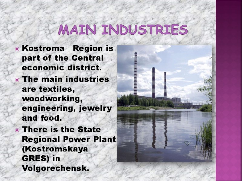 Main Industries Kostroma   Region is part of the Central economic district. 
